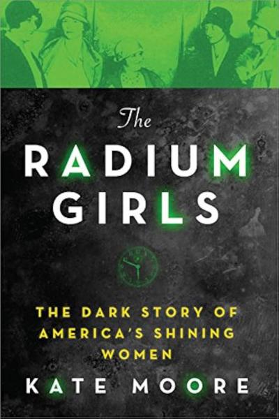 The Radium Girls by Kate Moore.